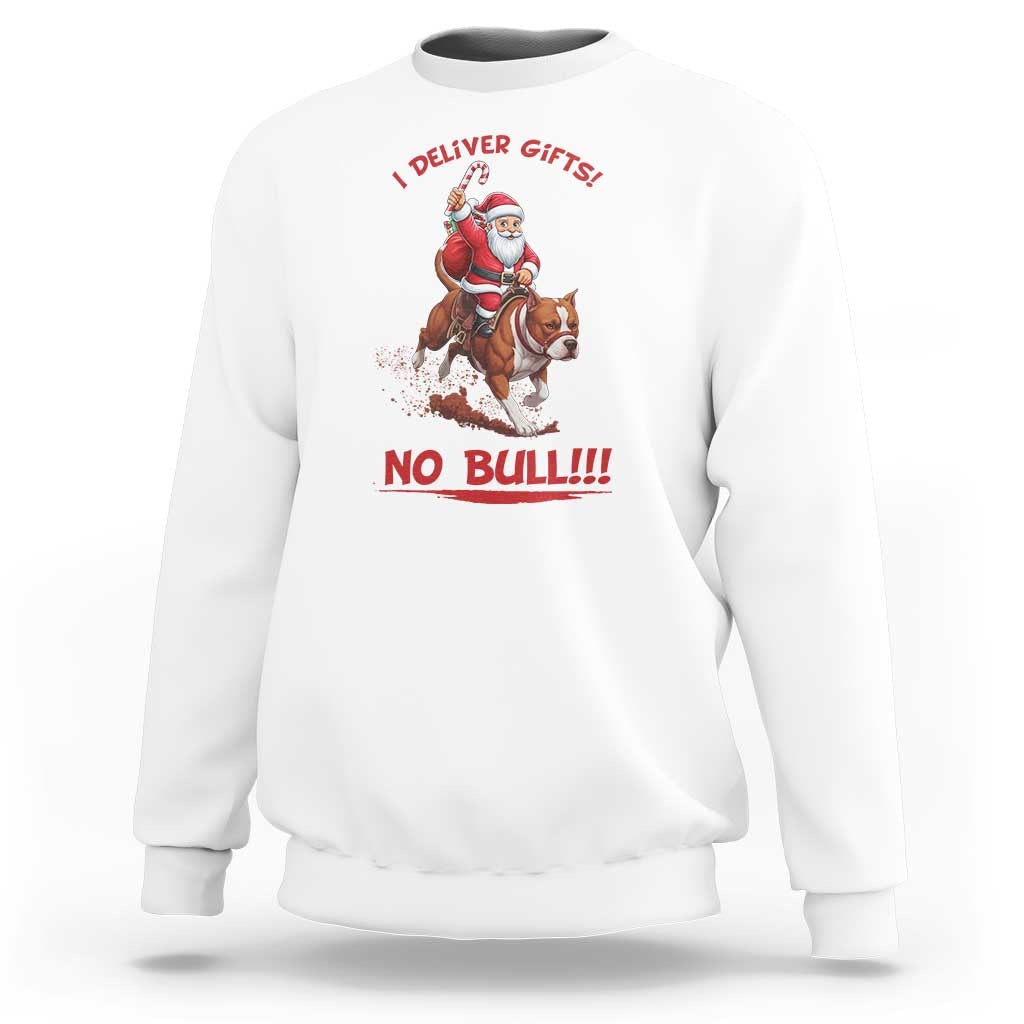 Funny Santa Pitbull Christmas Sweatshirt I Deliver Gifts No Bull - Wonder Print Shop
