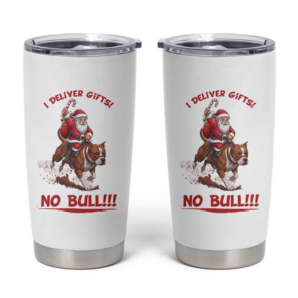 Funny Santa Pitbull Christmas Tumbler Cup I Deliver Gifts No Bull - Wonder Print Shop