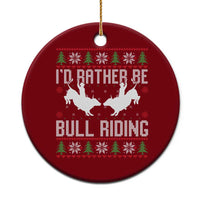 Id Rather Be Bull Riding Ceramic Ornament Rodeo Bull Rider Ugly Christmas Gift - Wonder Print Shop
