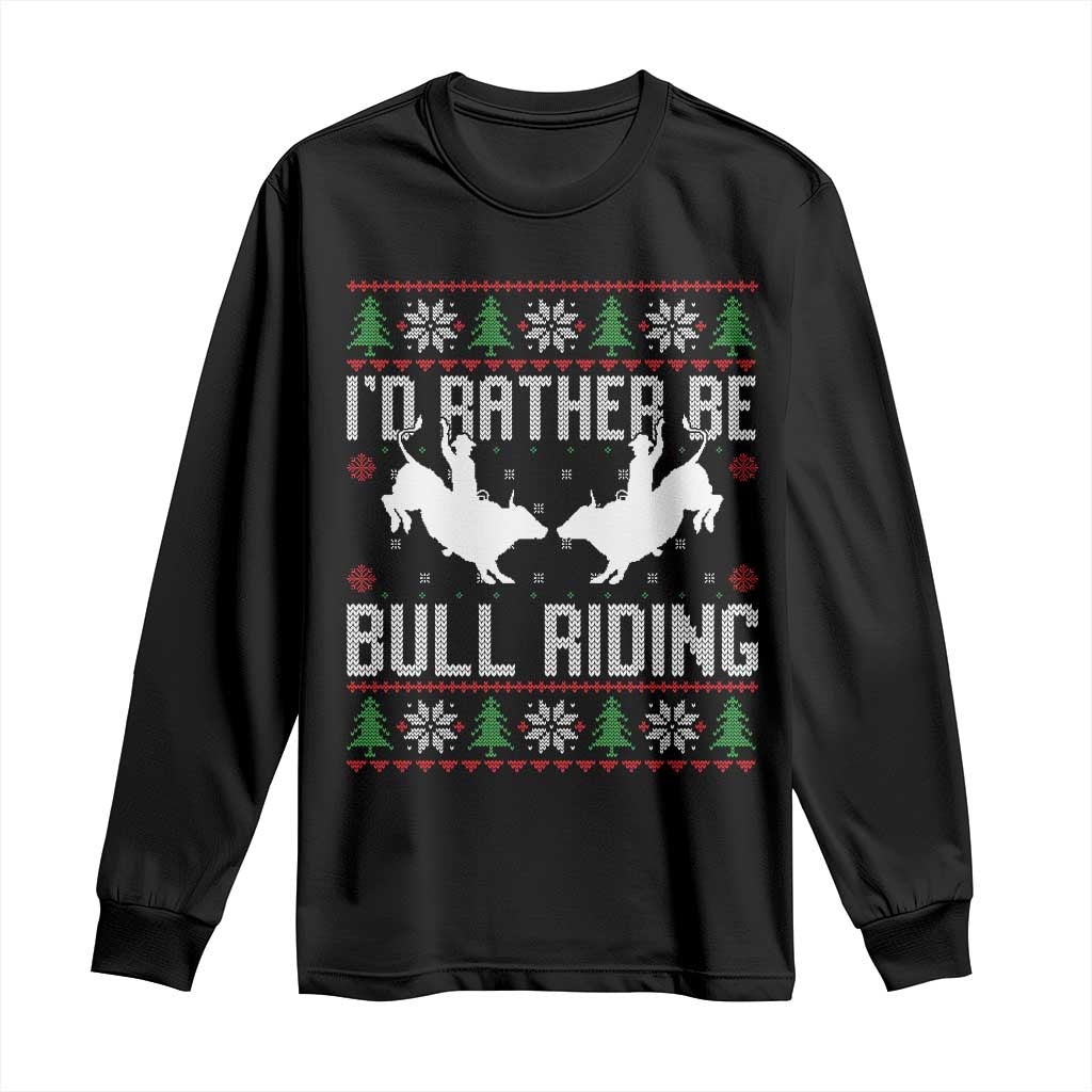 Id Rather Be Bull Riding Long Sleeve Shirt Rodeo Bull Rider Ugly Christmas Gift - Wonder Print Shop