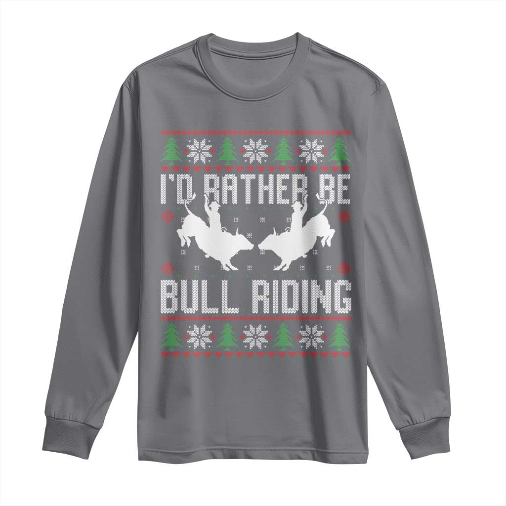 Id Rather Be Bull Riding Long Sleeve Shirt Rodeo Bull Rider Ugly Christmas Gift - Wonder Print Shop