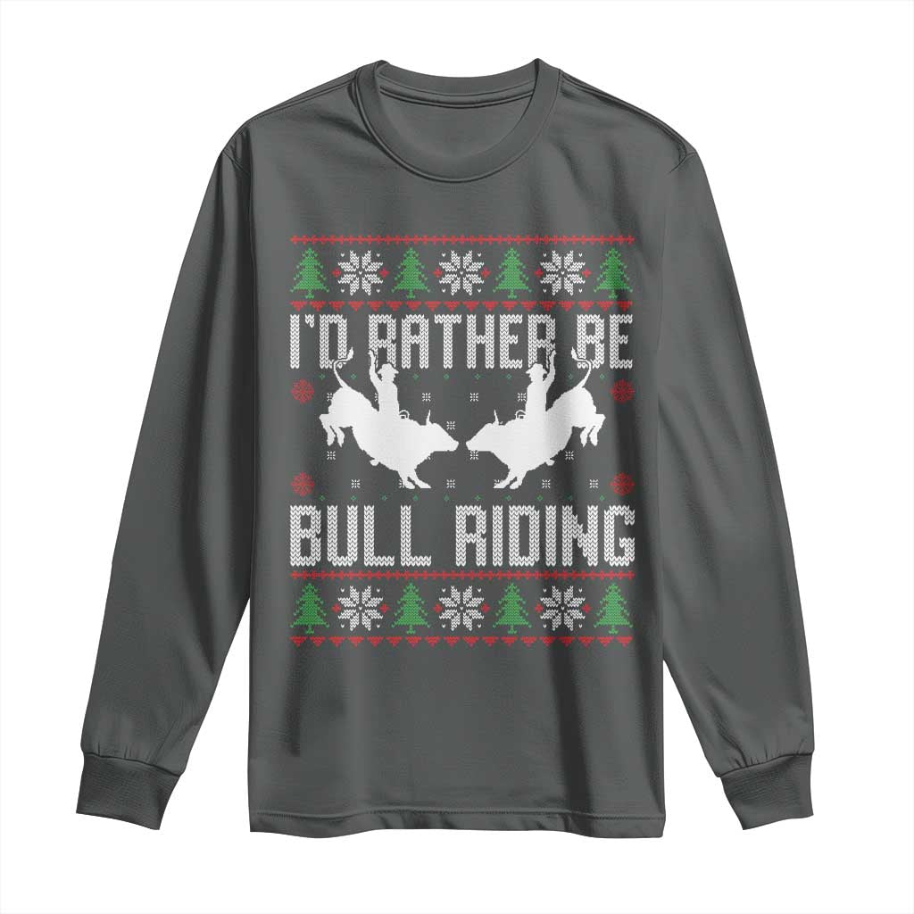 Id Rather Be Bull Riding Long Sleeve Shirt Rodeo Bull Rider Ugly Christmas Gift - Wonder Print Shop