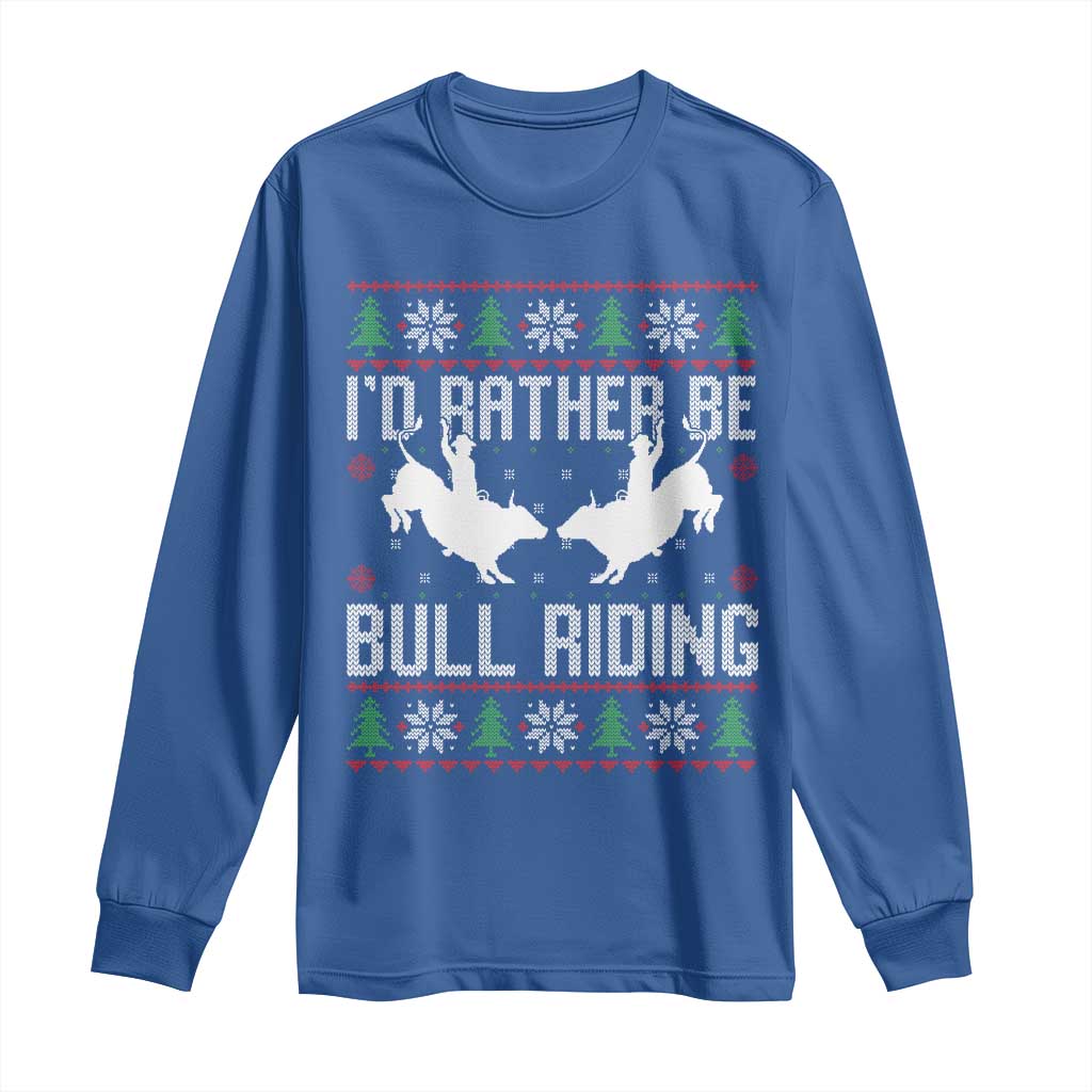 Id Rather Be Bull Riding Long Sleeve Shirt Rodeo Bull Rider Ugly Christmas Gift - Wonder Print Shop