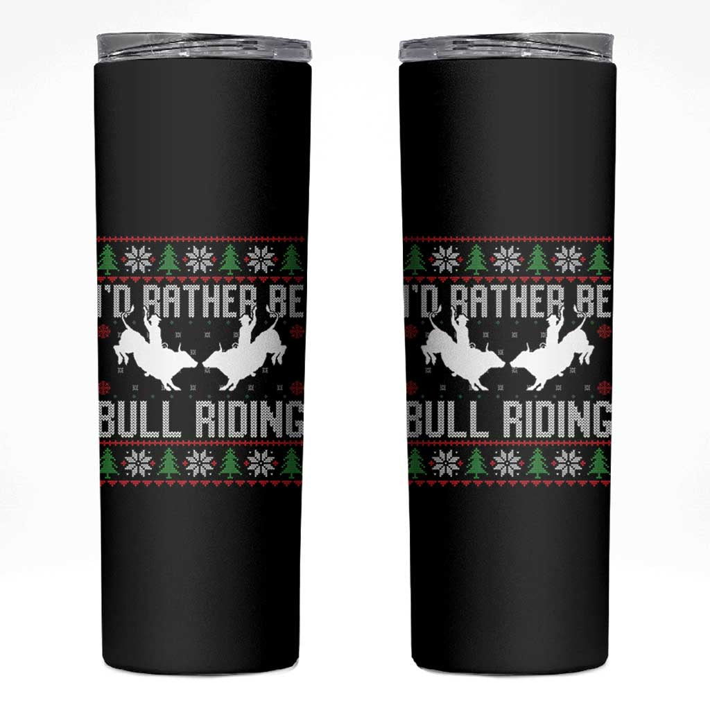 Id Rather Be Bull Riding Skinny Tumbler Rodeo Bull Rider Ugly Christmas Gift - Wonder Print Shop