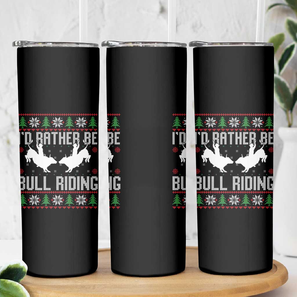 Id Rather Be Bull Riding Skinny Tumbler Rodeo Bull Rider Ugly Christmas Gift - Wonder Print Shop