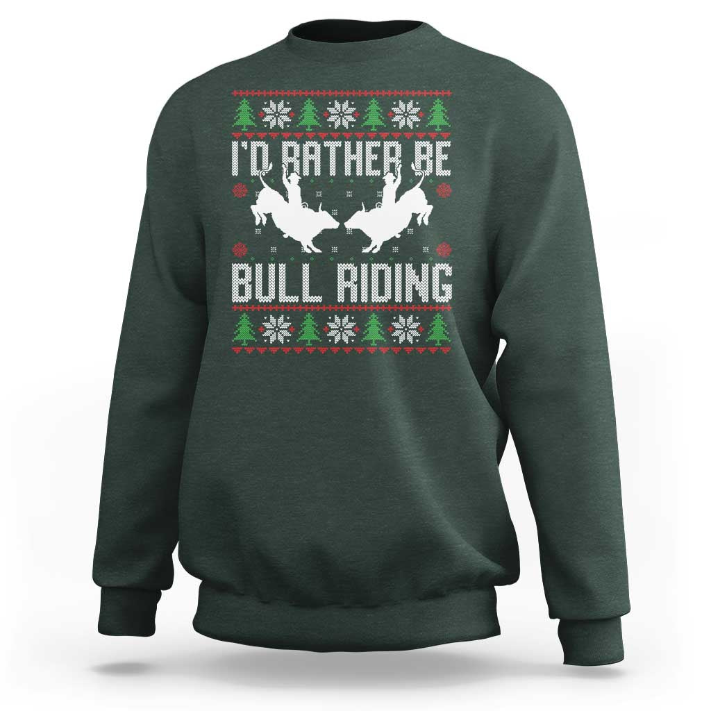 Id Rather Be Bull Riding Sweatshirt Rodeo Bull Rider Ugly Christmas Gift - Wonder Print Shop