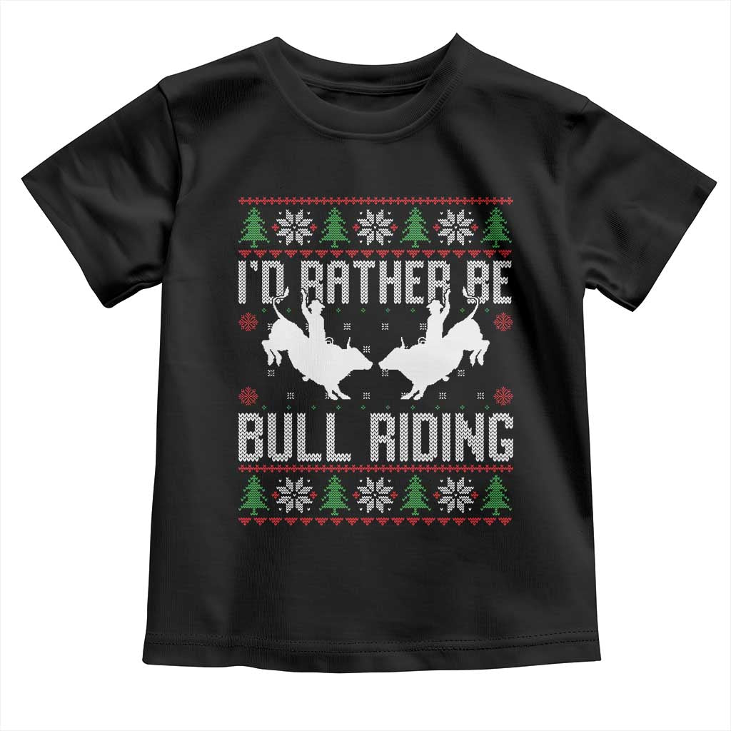 Id Rather Be Bull Riding Toddler T Shirt Rodeo Bull Rider Ugly Christmas Gift - Wonder Print Shop