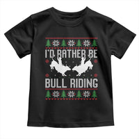 Id Rather Be Bull Riding Toddler T Shirt Rodeo Bull Rider Ugly Christmas Gift - Wonder Print Shop