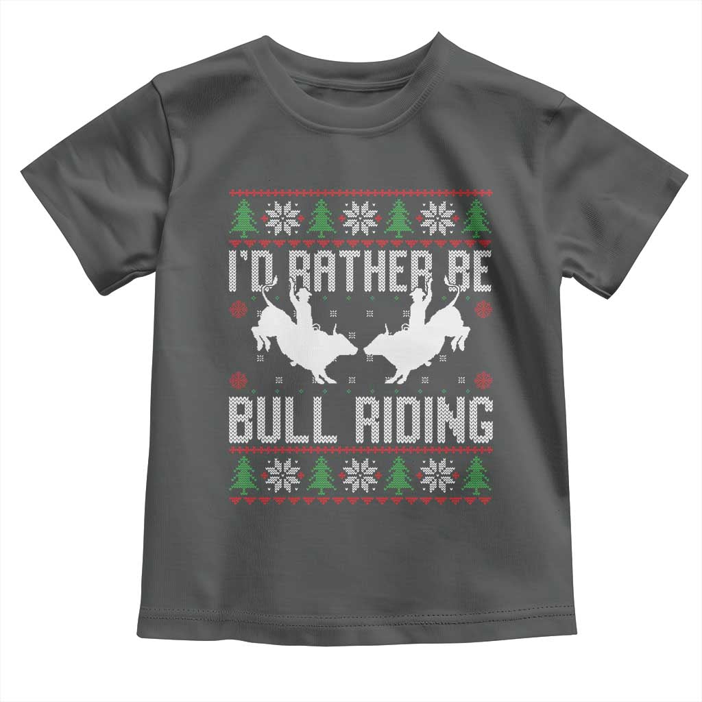 Id Rather Be Bull Riding Toddler T Shirt Rodeo Bull Rider Ugly Christmas Gift - Wonder Print Shop