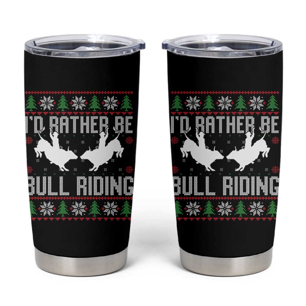 Id Rather Be Bull Riding Tumbler Cup Rodeo Bull Rider Ugly Christmas Gift - Wonder Print Shop