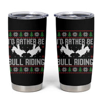 Id Rather Be Bull Riding Tumbler Cup Rodeo Bull Rider Ugly Christmas Gift - Wonder Print Shop