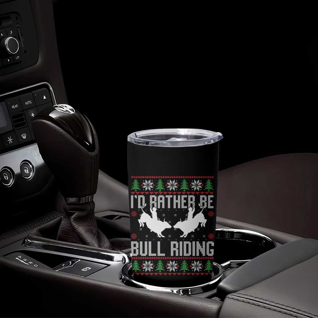 Id Rather Be Bull Riding Tumbler Cup Rodeo Bull Rider Ugly Christmas Gift - Wonder Print Shop