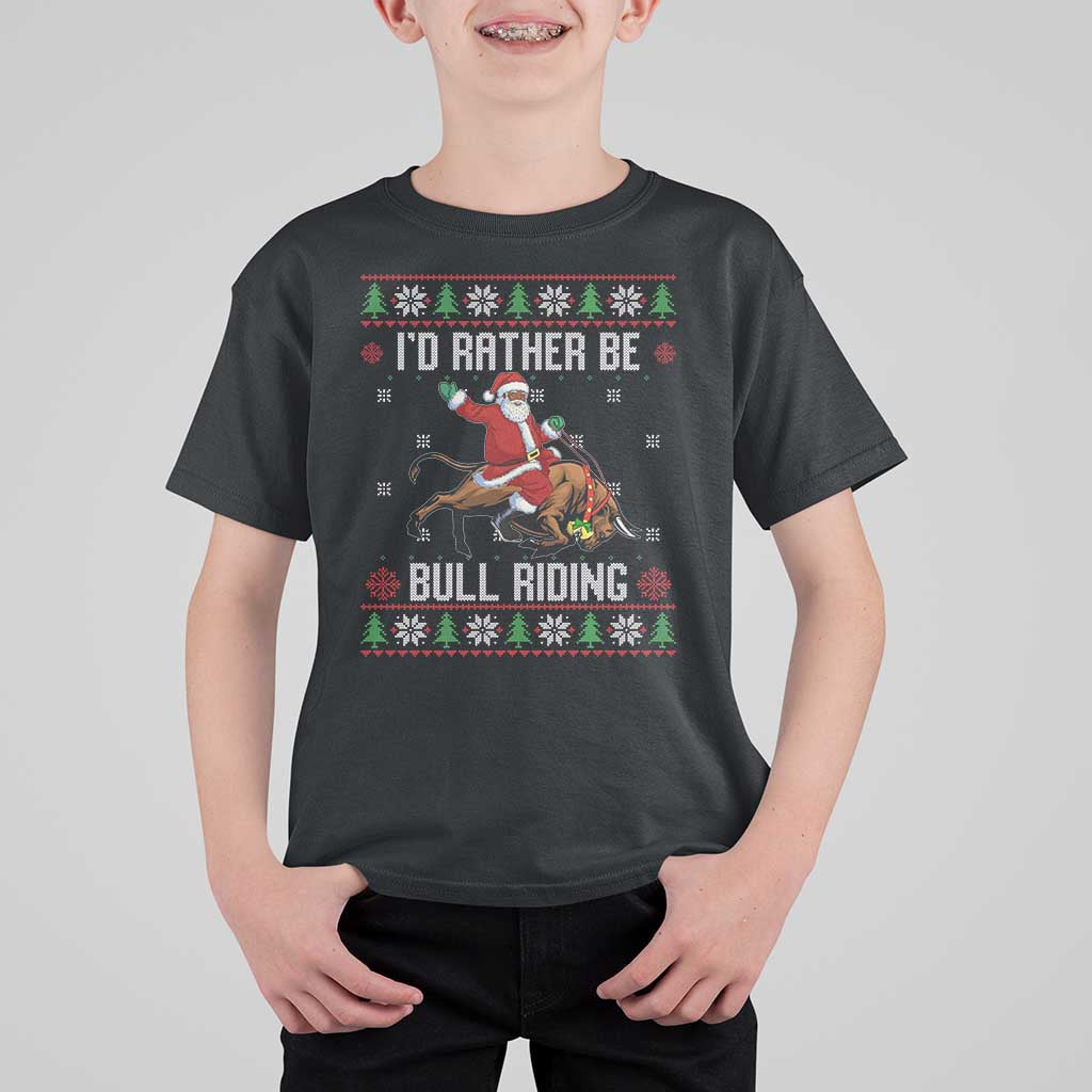 Id Rather Be Bull Riding T Shirt For Kid Black Santa Bull Rider Ugly Christmas Gift - Wonder Print Shop