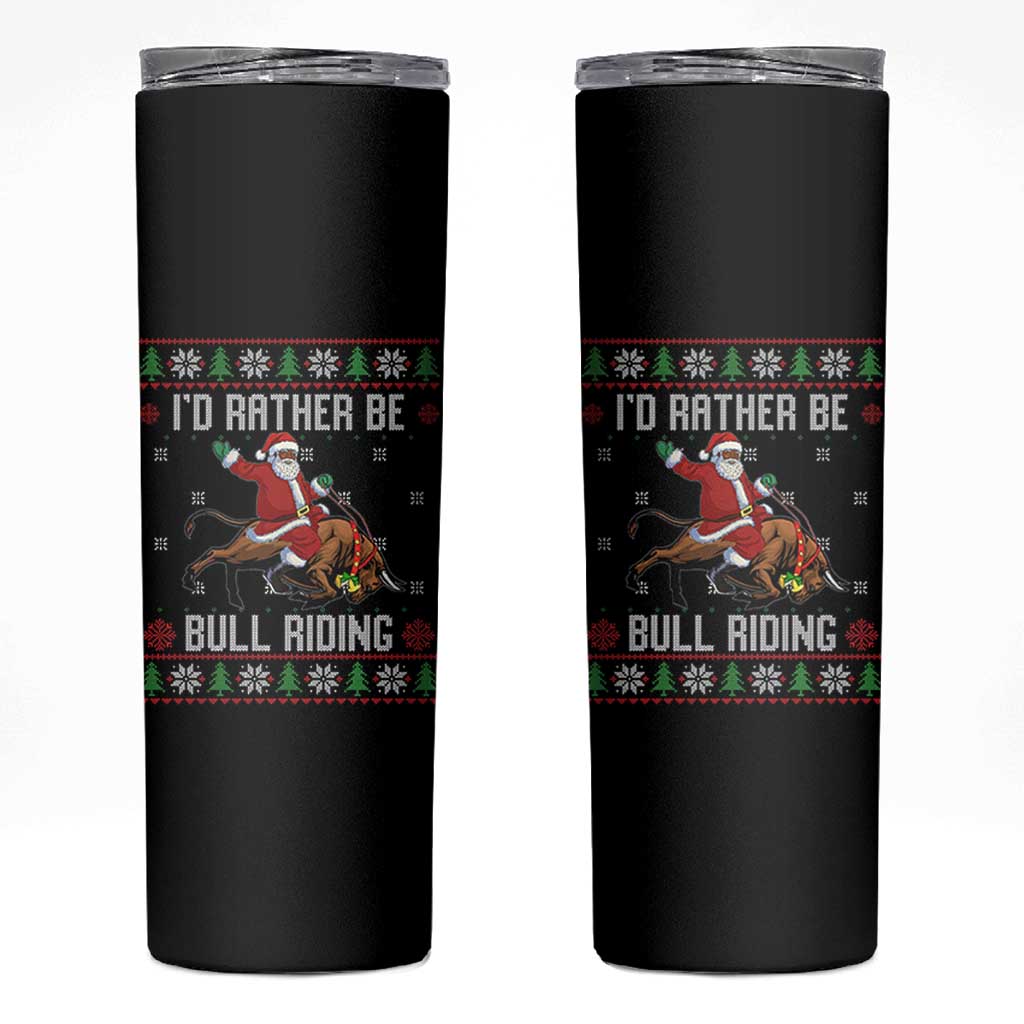 Id Rather Be Bull Riding Skinny Tumbler Black Santa Bull Rider Ugly Christmas Gift - Wonder Print Shop