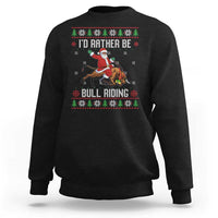 Id Rather Be Bull Riding Sweatshirt Black Santa Bull Rider Ugly Christmas Gift - Wonder Print Shop