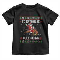 Id Rather Be Bull Riding Toddler T Shirt Black Santa Bull Rider Ugly Christmas Gift - Wonder Print Shop