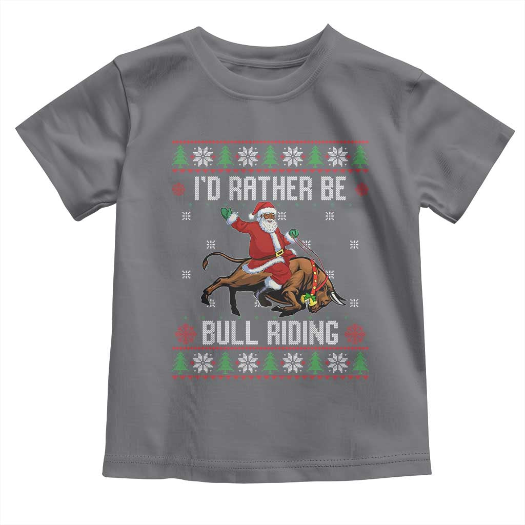 Id Rather Be Bull Riding Toddler T Shirt Black Santa Bull Rider Ugly Christmas Gift - Wonder Print Shop