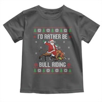 Id Rather Be Bull Riding Toddler T Shirt Black Santa Bull Rider Ugly Christmas Gift - Wonder Print Shop