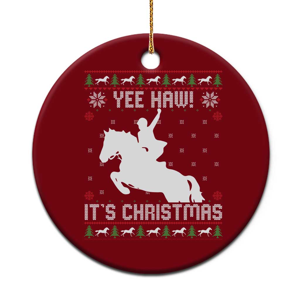 Yee Haw It Is Christmas Ceramic Ornament Funny Ugly Xmas Rodeo Gift For Cowgirl - Wonder Print Shop