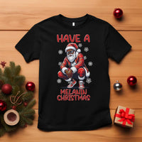 Have A Melanin Christmas T Shirt Black Pride Xmas Gift - Wonder Print Shop