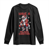 Have A Melanin Christmas Long Sleeve Shirt Black Pride Xmas Gift - Wonder Print Shop