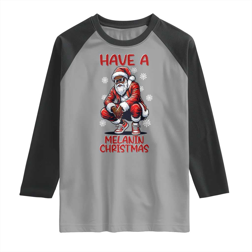 Have A Melanin Christmas Raglan Shirt Black Pride Xmas Gift - Wonder Print Shop