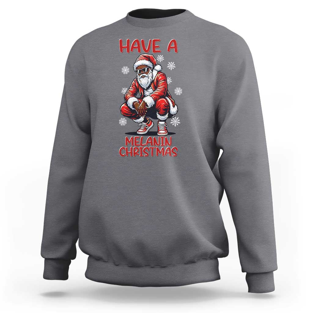 Have A Melanin Christmas Sweatshirt Black Pride Xmas Gift - Wonder Print Shop