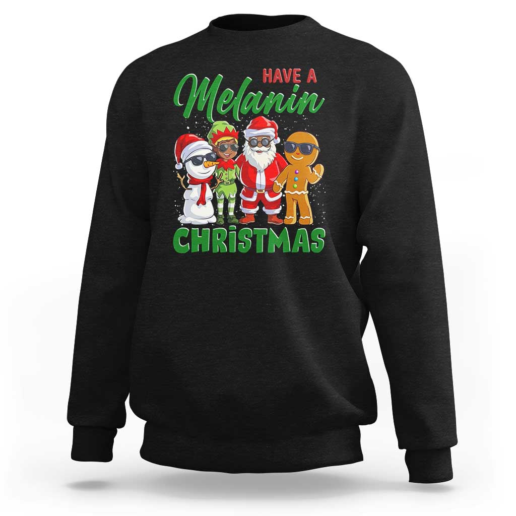 Have A Melanin Christmas Sweatshirt Black Family African American Xmas Gift - Wonder Print Shop