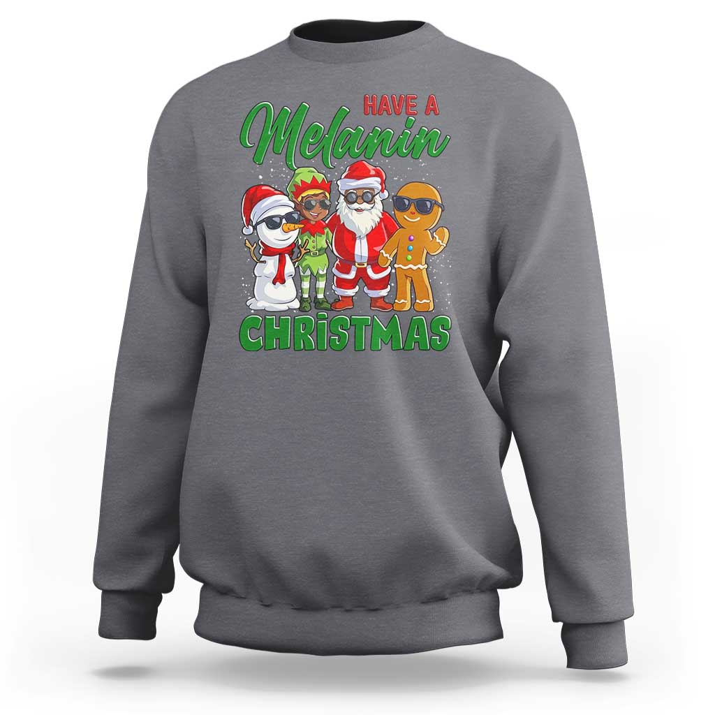 Have A Melanin Christmas Sweatshirt Black Family African American Xmas Gift - Wonder Print Shop