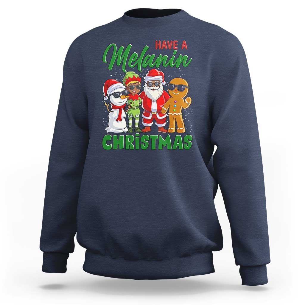 Have A Melanin Christmas Sweatshirt Black Family African American Xmas Gift - Wonder Print Shop