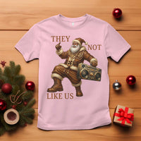 They Not Like Us T Shirt Funny Christmas Black Santa Claus - Wonder Print Shop