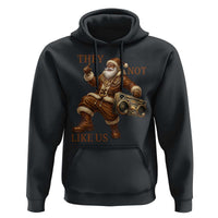 They Not Like Us Hoodie Funny Christmas Black Santa Claus - Wonder Print Shop