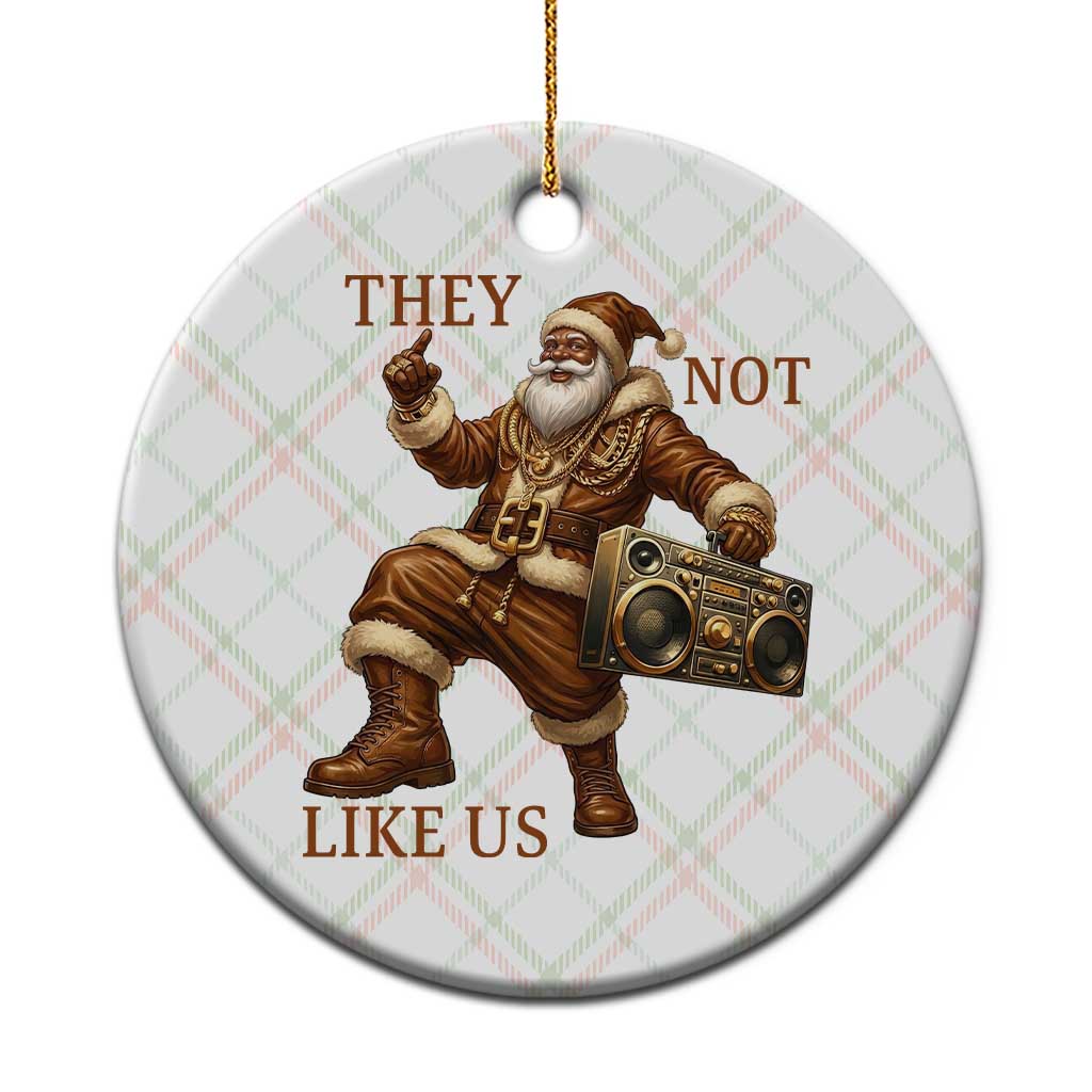 They Not Like Us Ceramic Ornament Funny Christmas Black Santa Claus - Wonder Print Shop