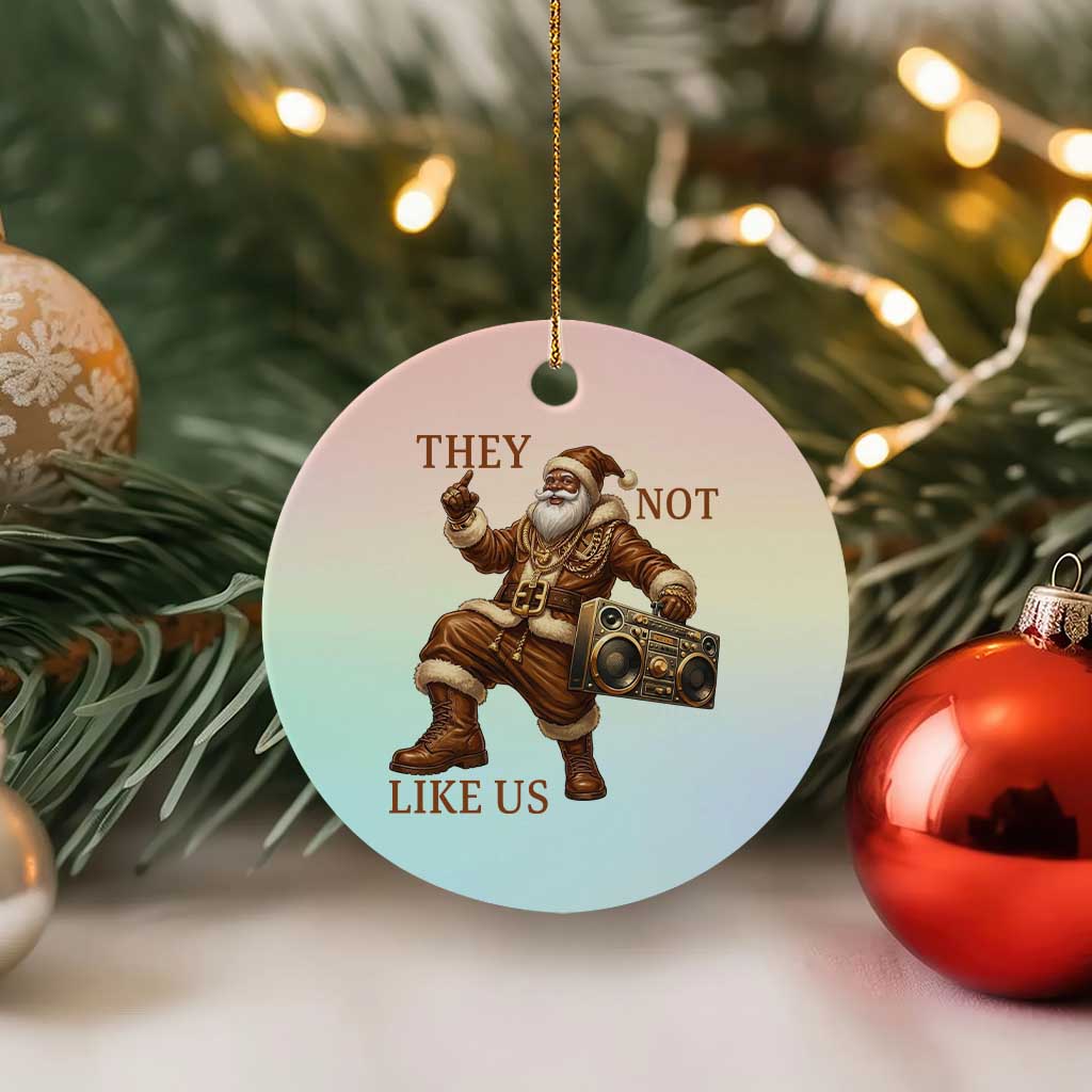 They Not Like Us Ceramic Ornament Funny Christmas Black Santa Claus - Wonder Print Shop