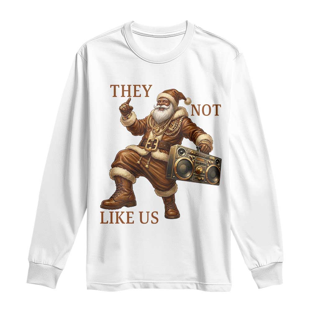 They Not Like Us Long Sleeve Shirt Funny Christmas Black Santa Claus - Wonder Print Shop