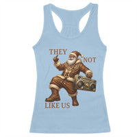 They Not Like Us Racerback Tank Top Funny Christmas Black Santa Claus - Wonder Print Shop