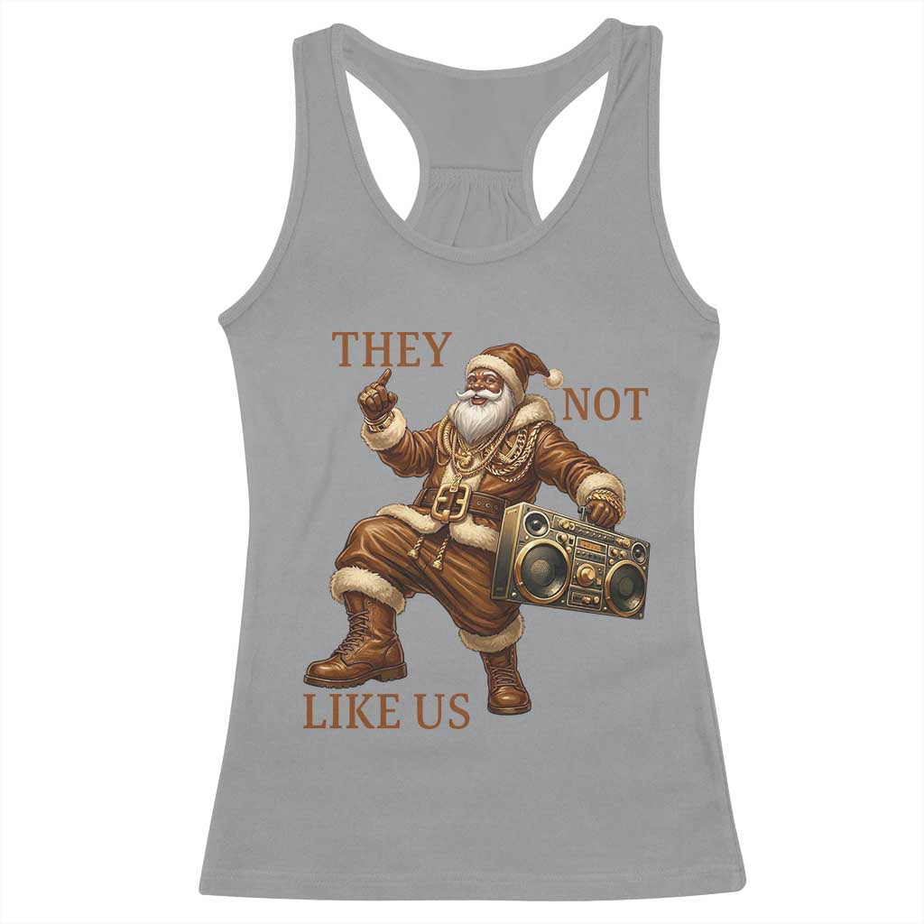 They Not Like Us Racerback Tank Top Funny Christmas Black Santa Claus - Wonder Print Shop
