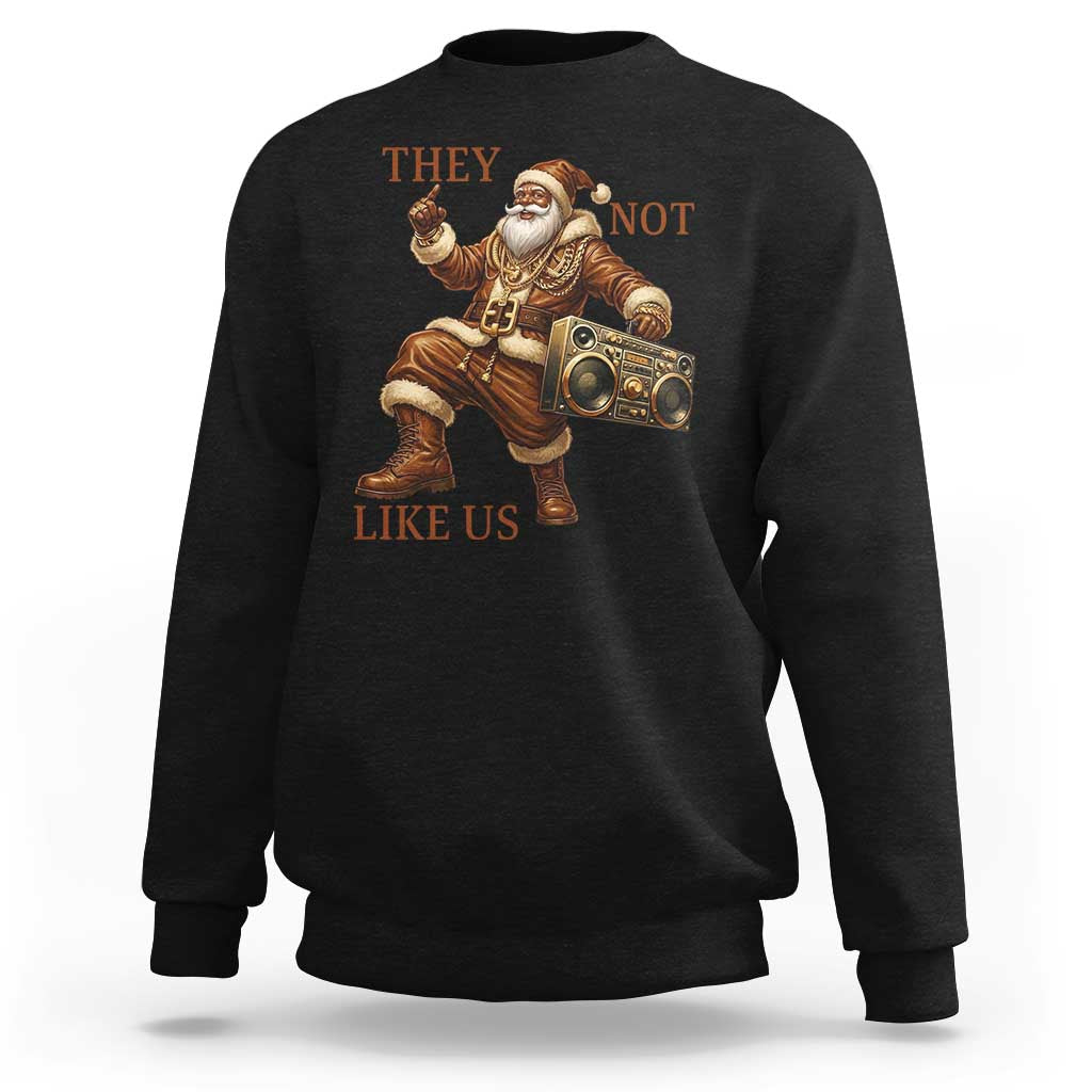 They Not Like Us Sweatshirt Funny Christmas Black Santa Claus - Wonder Print Shop