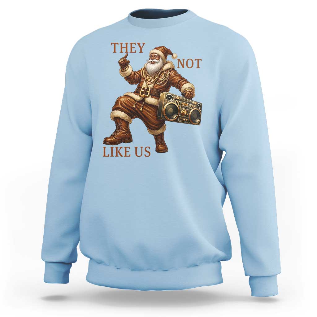 They Not Like Us Sweatshirt Funny Christmas Black Santa Claus - Wonder Print Shop