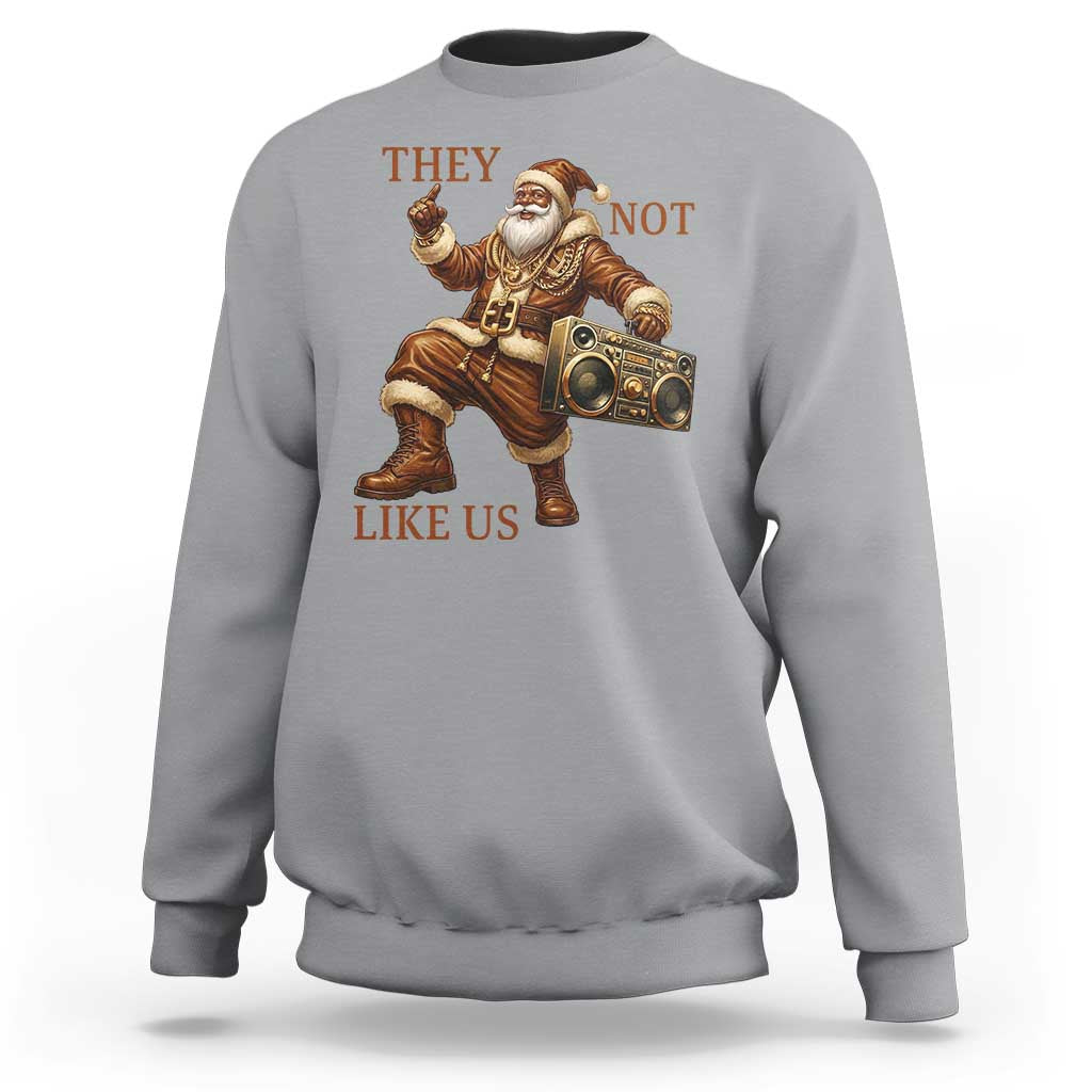They Not Like Us Sweatshirt Funny Christmas Black Santa Claus - Wonder Print Shop