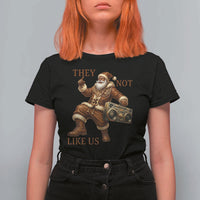 They Not Like Us T Shirt For Women Funny Christmas Black Santa Claus - Wonder Print Shop