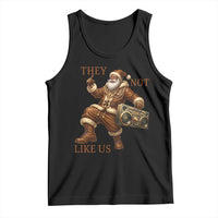 They Not Like Us Tank Top Funny Christmas Black Santa Claus - Wonder Print Shop