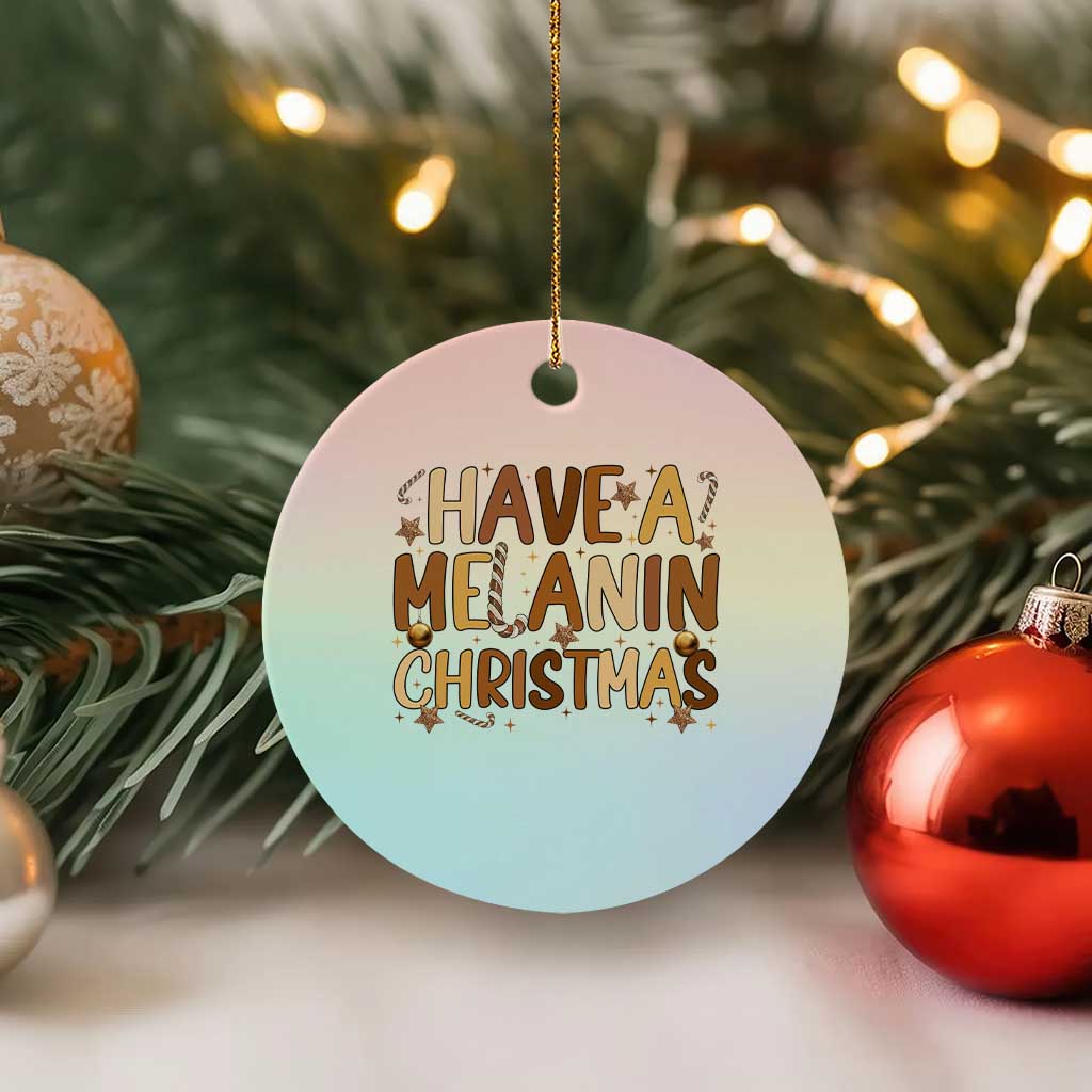 Funny Black Pride Have A Melanin Christmas Ceramic Ornament Culture Gift - Wonder Print Shop