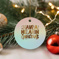 Funny Black Pride Have A Melanin Christmas Ceramic Ornament Culture Gift - Wonder Print Shop