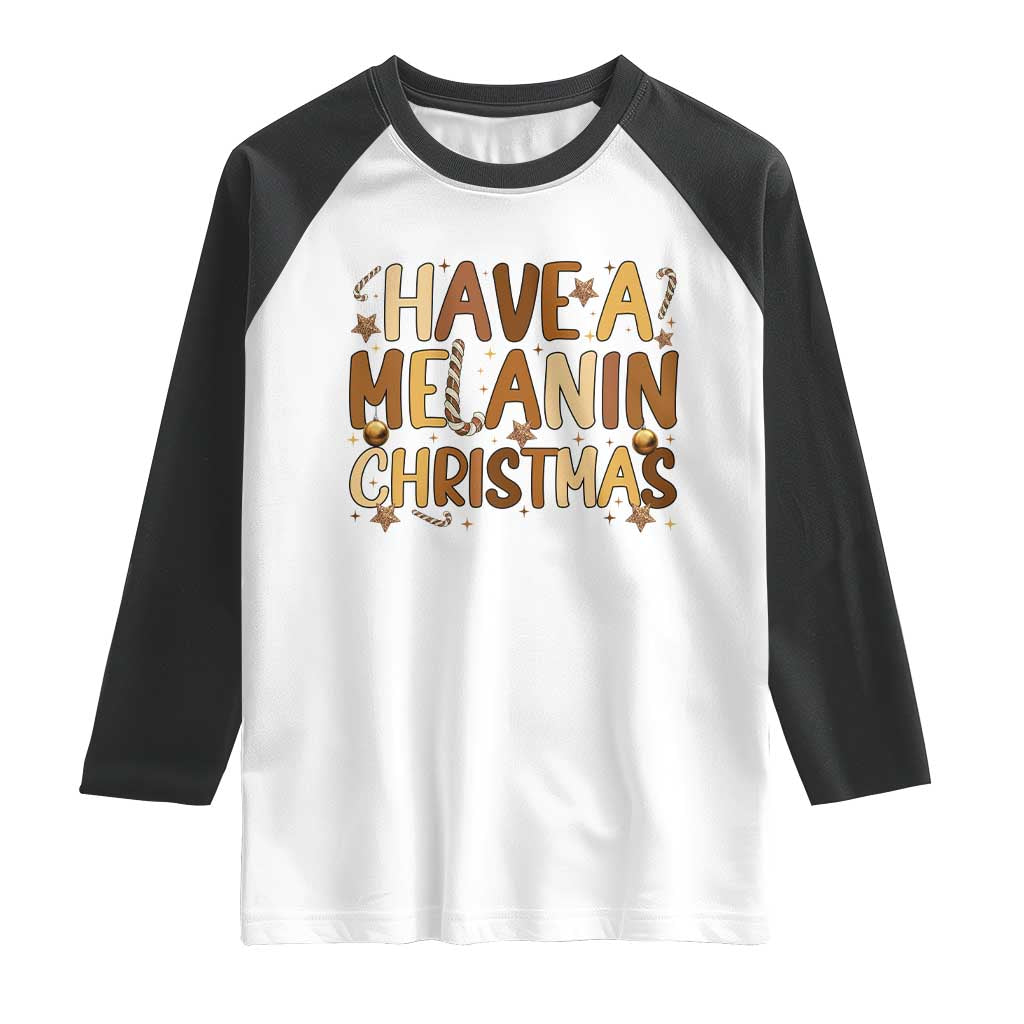 Funny Black Pride Have A Melanin Christmas Raglan Shirt Culture Gift - Wonder Print Shop