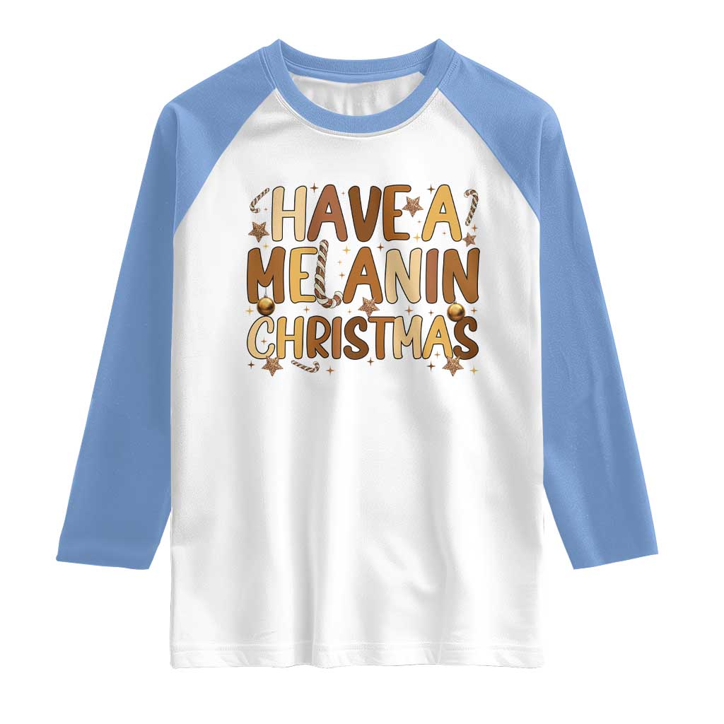 Funny Black Pride Have A Melanin Christmas Raglan Shirt Culture Gift - Wonder Print Shop