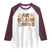 Funny Black Pride Have A Melanin Christmas Raglan Shirt Culture Gift - Wonder Print Shop
