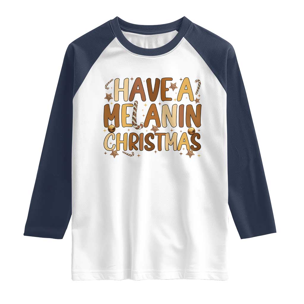 Funny Black Pride Have A Melanin Christmas Raglan Shirt Culture Gift - Wonder Print Shop