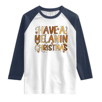 Funny Black Pride Have A Melanin Christmas Raglan Shirt Culture Gift - Wonder Print Shop