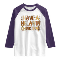 Funny Black Pride Have A Melanin Christmas Raglan Shirt Culture Gift - Wonder Print Shop